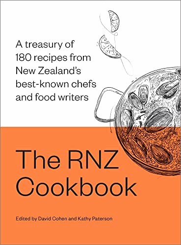 The RNZ Cookbook: A treasury of 180 recipes from New Zealand’s best-known chefs and food writers