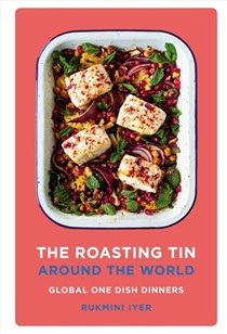 The Roasting Tin Around the World: Global One Dish Dinners