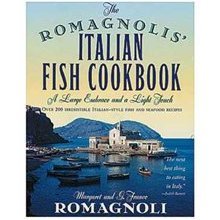The Romagnolis' Italian Fish Cookbook: A Large Embrace and a Light Touch