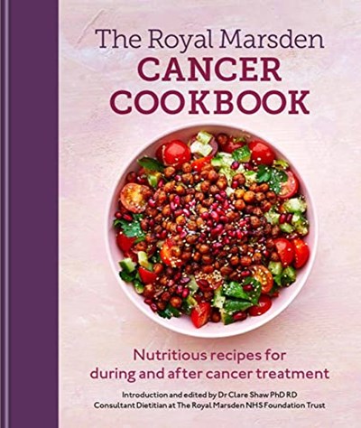 The Royal Marsden Cancer Cookbook: Nutritious recipes for during and after cancer treatment