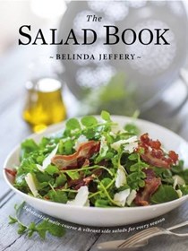 The Salad Book: Substantial Main-Course & Vibrant Side Salads for Every Season