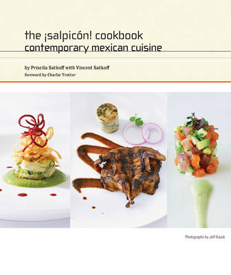 The ¡Salpicon! Cookbook: Contemporary Mexican Cuisine