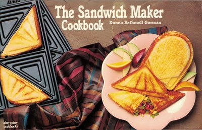 The Sandwich Maker Cookbook