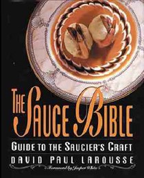 The Sauce Bible: Guide to the Saucier's Craft