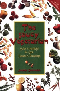 The Saucy Vegetarian: Quick, No-Cook Sauces and Dressings