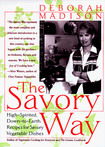 The Savory Way: High Spirited Down-To-Earth Recipes for Savory Vegetable Dishes