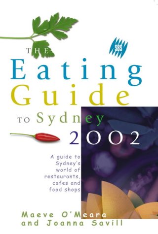 The SBS Eating Guide to Sydney 2002: A Guide to Sydney's World of Restaurants, Cafes and Food Shops
