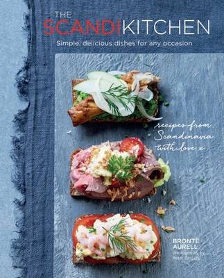 The Scandi Kitchen: Simple, Delicious Scandinavian Dishes for Any Occasion