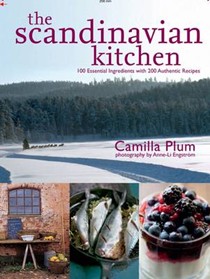 The Scandinavian Kitchen: Over 100 Essential Ingredients with 200 Authentic Recipes