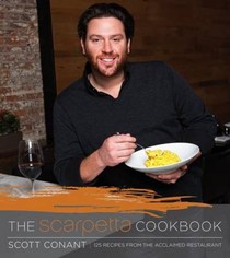 The Scarpetta Cookbook: 125 Recipes from the Acclaimed Restaurant