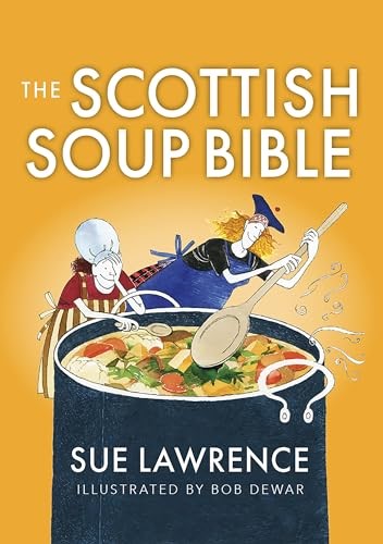 The Scottish Soup Bible (Birlinn Food Bibles)