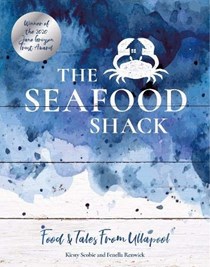 The Seafood Shack: Food &amp; Tales from Ullapool