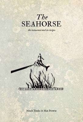 The Seahorse: The Restaurant and its Recipes