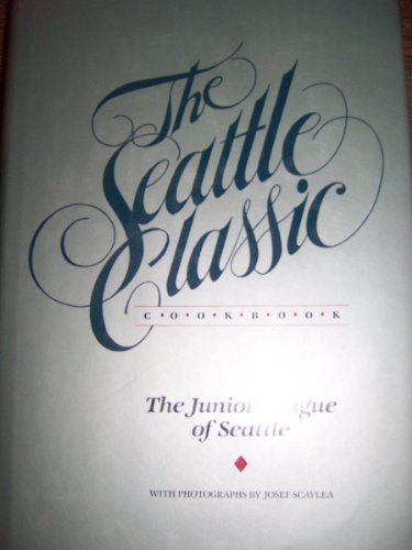 The Seattle Classic Cookbook
