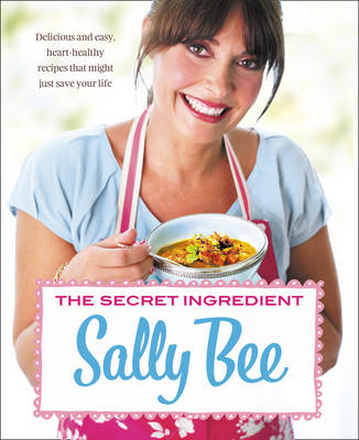 The Secret Ingredient: Delicious and Easy Heart-Healthy Recipes That Might Just Save Your Life