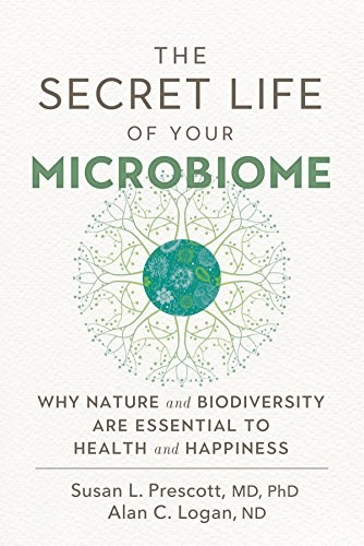 The Secret Life of Your Microbiome: Why Nature and Biodiversity are Essential to Health and Happiness