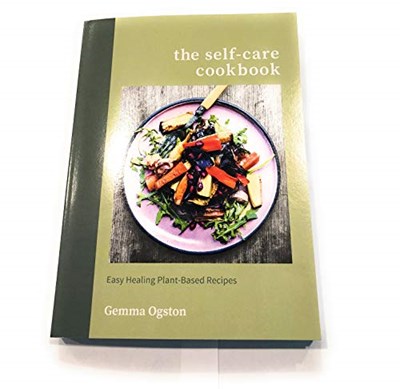 The Self-Care Cookbook: Easy Healing Plant-Based Recipes