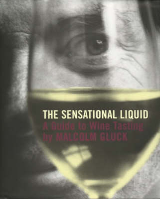 The Sensational Liquid: A Guide to Wine Tasting