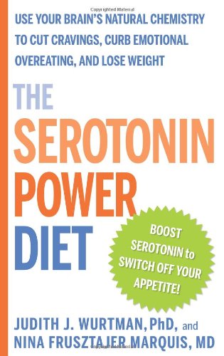 The Serotonin Weight Loss Plan: The Food-Based, Clinically-Tested Program To Turn Off Your Appetite, Cut Cravings, And Stop Emotional Overeating