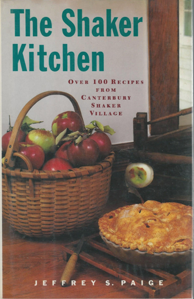 The Shaker Kitchen: Over 100 Recipes from Canterbury Shaker Village