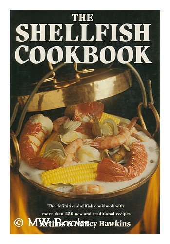 The Shellfish Cookbook: The Definitive Shellfish Cookbook with More than 200 New and Traditional Recipes