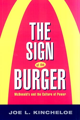 The Sign of the Burger: McDonald's and The Culture of Power (Labor In Crisis)