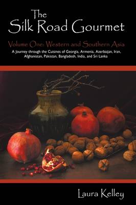 The Silk Road Gourmet, Volume One: Western and Southern Asia