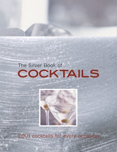 The Silver Book of Cocktails: 1001 Cocktails for Every Occasion