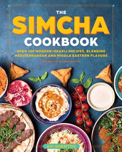 The Simcha Restaurant Cookbook: Over 100 Israeli and Middle Eastern Inspired Recipes