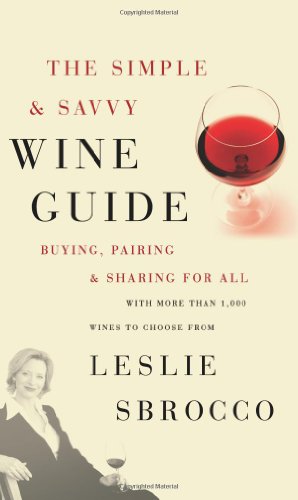 The Simple & Savvy Wine Guide: Buying, Pairing, and Sharing for All