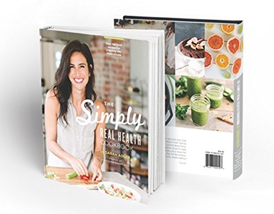 The Simply Real Health Cookbook: Easy Real Food Recipes For a Healthy Life, Made Simple