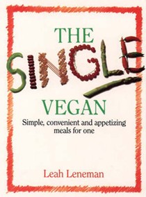 The Single Vegan: Simple, Convenient and Appetizing Meals for One