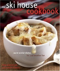 The Ski House Cookbook: Warm Dishes for Cold Weather Fun