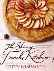 The Skinny French Kitchen: 100 Light and Delightful French Favourites