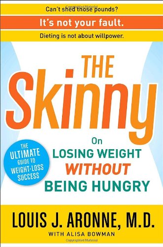The Skinny: On Losing Weight without Being Hungry--the Ultimate Guide to Weight Loss Success