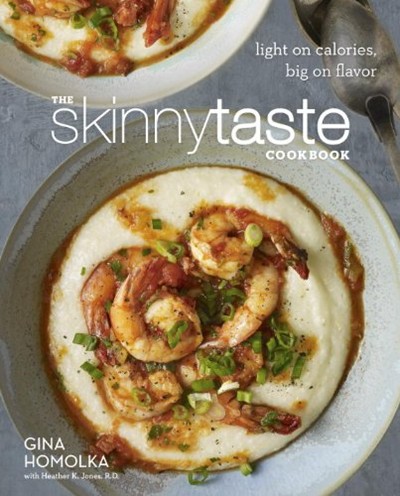 The Skinnytaste Cookbook: Light on Calories, Big on Flavor