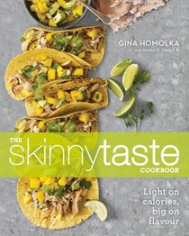 The Skinnytaste Cookbook: Light on Calories, Big on Flavour