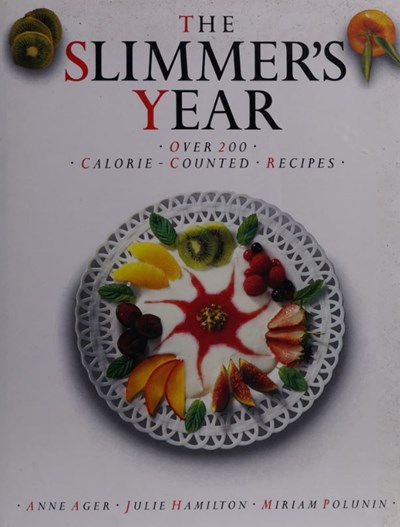 The Slimmer's Year: Over 200 Calorie-Counted Recipes