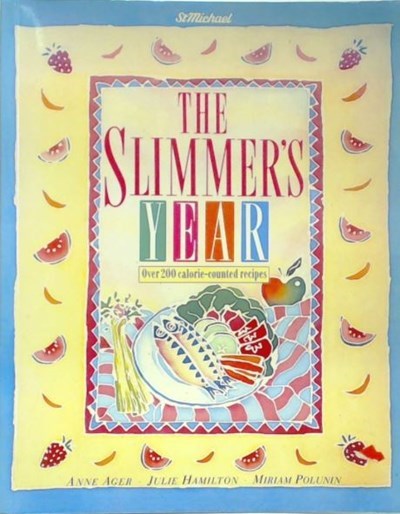 The Slimmer's Year: Over 200 Calorie-Counted Recipes
