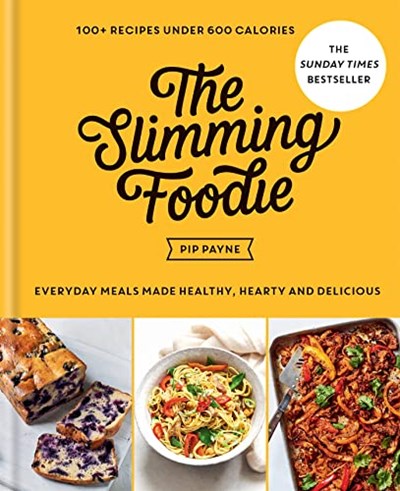 The Slimming Foodie - Every Day Meals Made Healthy, Hearty and Delicious: 100+ Recipes Under 600 Calories