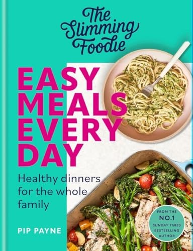 The Slimming Foodie Easy Meals Every Day: Healthy Dinners for the Whole Family