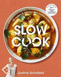 The Slow Cook: 80 Modern &amp; Delicious Slow-Cooked Recipes
