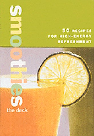 The Smoothies Deck: 50 Recipes for High-energy Refreshment
