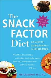 The Snack Factor Diet: The Secret To Losing Weight--By Eating More