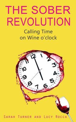 The Sober Revolution: Calling Time on Wine O'Clock