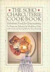 The Soho Charcuterie Cookbook: Fabulous Food for Entertaining