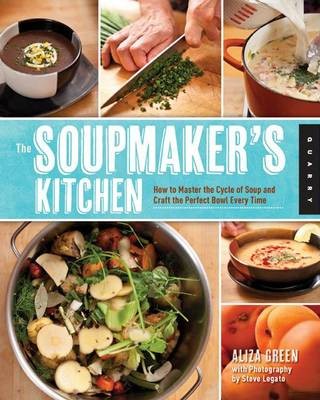 The Soupmaker's Kitchen: How to Save Your Scraps, Prepare a Stock, and Craft the Perfect Pot of Soup
