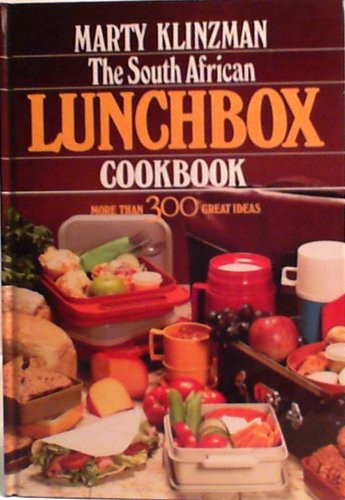 The South African Lunchbox Cookbook: More Than 300 Great Ideas