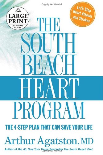 The South Beach Diet Heart Program, Large Print: The 4-Step Plan That Can Save Your Life