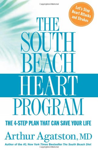 The South Beach Diet Heart Program: The 4-Step Plan That Can Save Your Life
